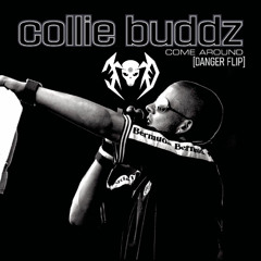 Collie Budz - Come Around (Danger Flip)