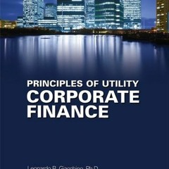 Read [KINDLE PDF EBOOK EPUB] Principles of Utility Corporate Finance by  Leonardo R.