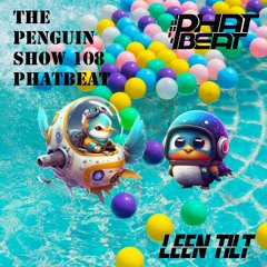 The Penguin Show (Episode 108) - Guest Mix PhatBeat