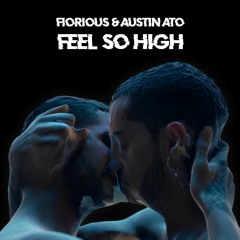 Fiorious & Austin Ato - Feel So High