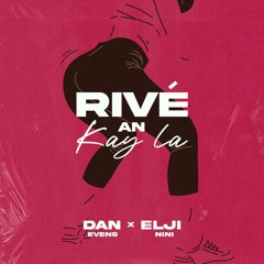Dan Evens feat. Elji - Rivé An Kay La (AKA-B EXTENTED)