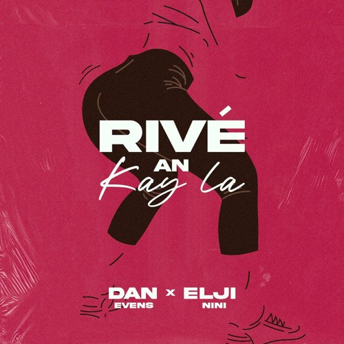 Dan Evens feat. Elji - Rivé An Kay La (AKA-B EXTENTED)