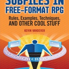 Access [KINDLE PDF EBOOK EPUB] Subfiles in Free-Format RPG: Rules, Examples, Techniqu