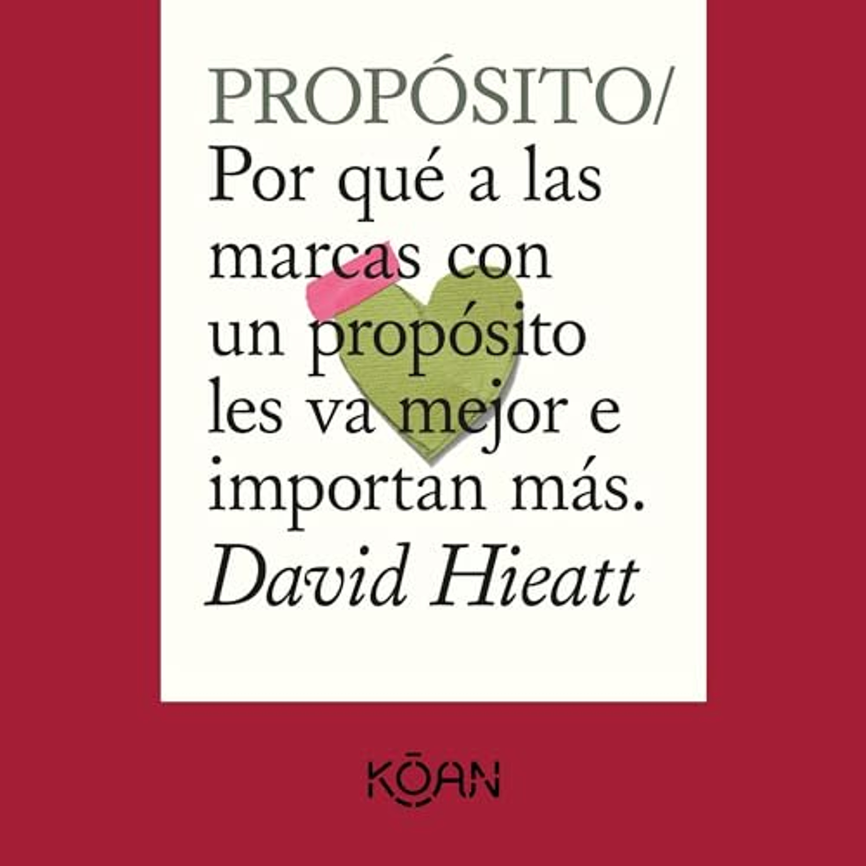 Propósito. Por qué a las marcas con un propósito les va mejor e importan más (Audiolibro) | Prueba Gratis