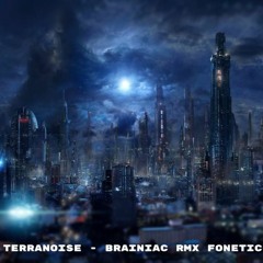 Terranoise - Brainiac (RMX Fonetic)