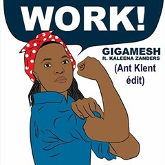 Gigamesh - Work! (Ant Klent Édit Latin Track)