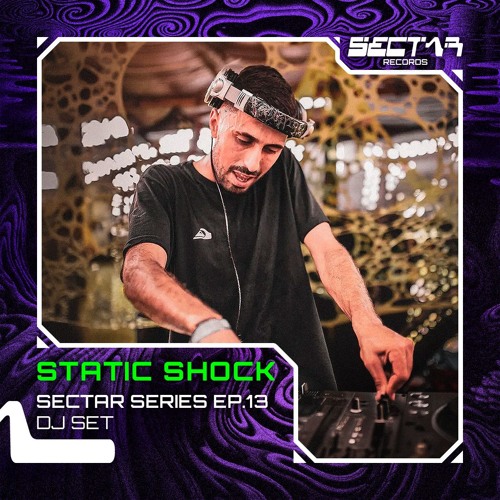Static Shock - Sectar Series EP.13