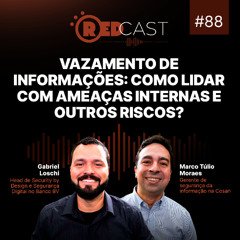 RedCast #88 | Vazamento de informações: como lidar com ameaças internas e outros riscos?