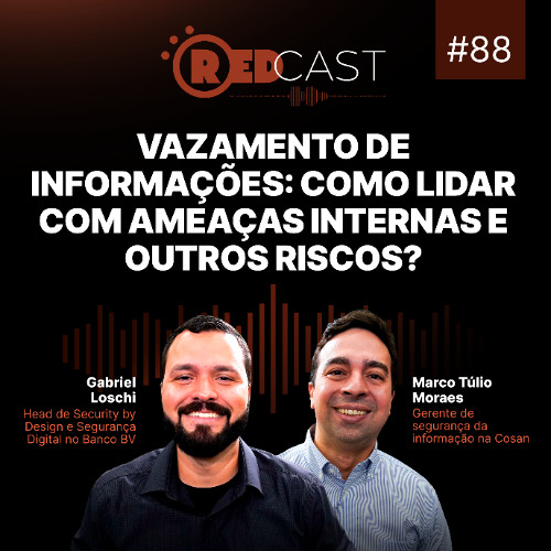 RedCast #88 | Vazamento de informações: como lidar com ameaças internas e outros riscos?