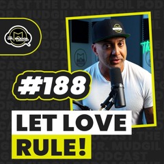 Episode 188 - LET LOVE RULE!