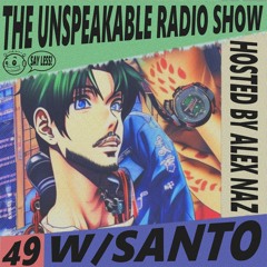 The Unspeakable Radio Show 49 w/SANTO