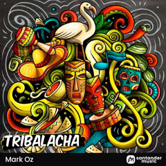 Mark Oz - Tribalacha (Original Mix) FREE DOWNLOAD