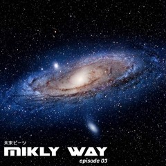 Milky Way Episode 03