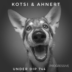 Kotsi & Ahnert UNDER DIP Ep. 744 Progressive House (122bpm)