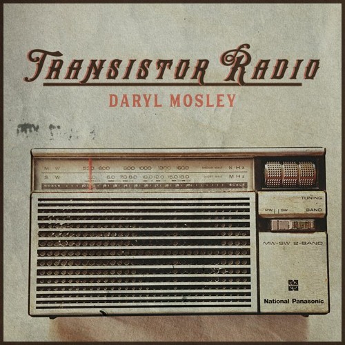 Daryl Mosley - "Transistor Radio"