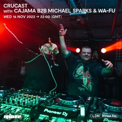 Crucast Rinse FM - Cajama b2b Michael Sparks & Wa-Fu