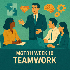 MGT811 Week 10, Teamwork