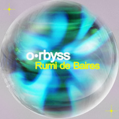 o•rbyss - Rumi de Baires