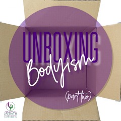BLOG TALK Unboxing Bodyism Part TWO