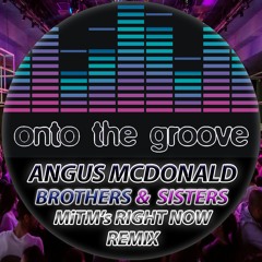 Angus McDonald - Brothers & Sisters (MiTM's Right Now Remix) (RELEASED 06 January 2023)