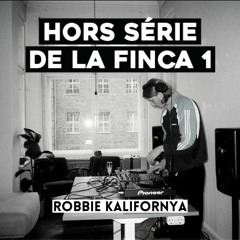 HORS SÉRIE DE LA FINCA 1 · Robbie Kalifornya · Expérimental