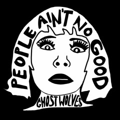 The Ghost Wolves - Ghost Series Vol. 2 - People Ain't No Good - Love to The Cramps
