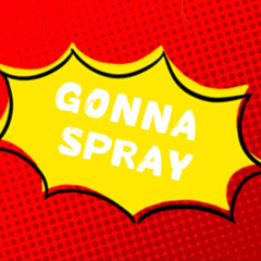 Gonna Spray