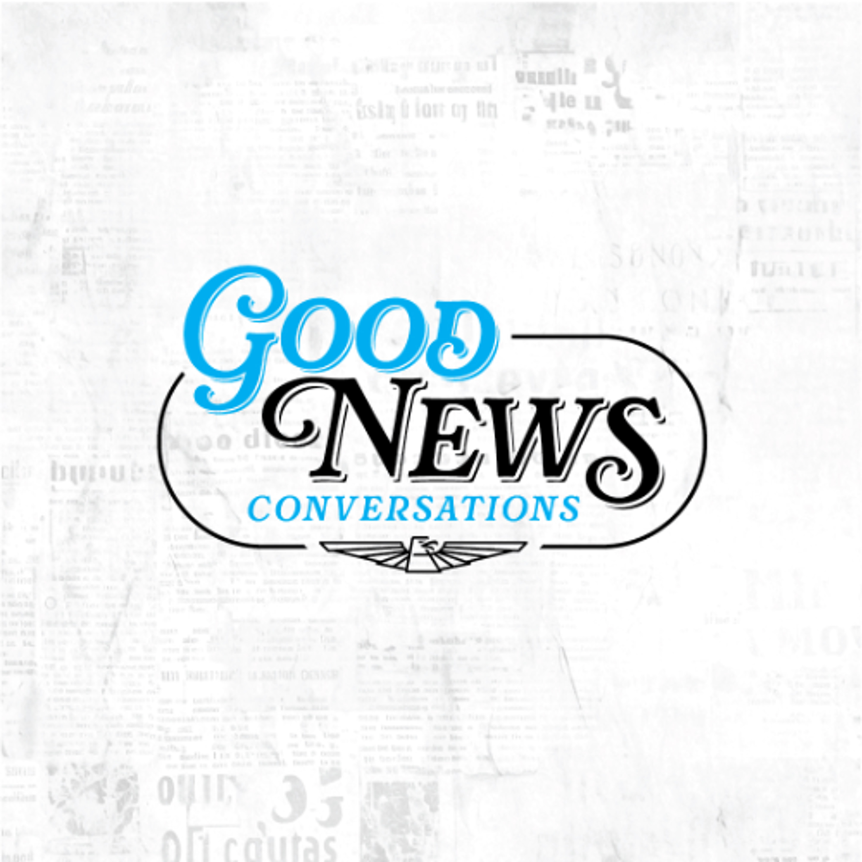 Good News Good Conversation Ep. 13 w/Todd Kersting episode artwork