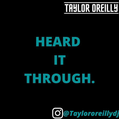 Taylor O'Reilly - Heard It Through.