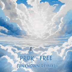 Prdk - Free (Unknøwn unofficial remix)[Free Download]