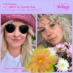 NiKi K b2b Camilla Rae | Life Hacks | Refuge Worldwide | June  23