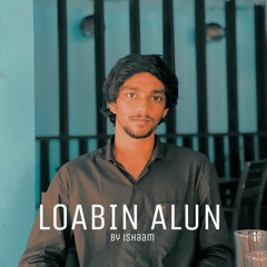 loabin alun - Ahmed Ishaam