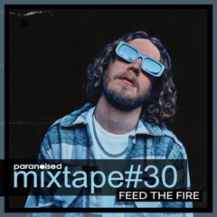 Paranoised Mixtape#30 - Feed The Fire