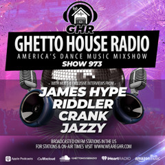 GHR - Show 973- James Hype, Riddler, Crank, Jazzy