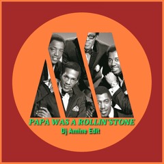 Papa Was A Rolling Stone (Dj Amine Edit)