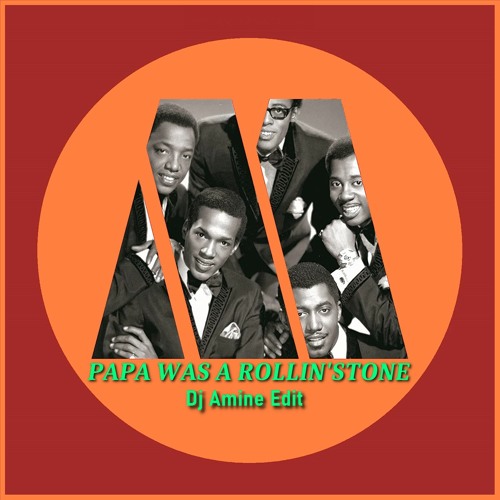 Papa Was A Rolling Stone (Dj Amine Edit)