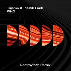 Tujamo & Plastik Funk - WHO (LOSTMYFAITH Remix)
