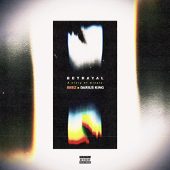 Betrayal (feat. Darius King)