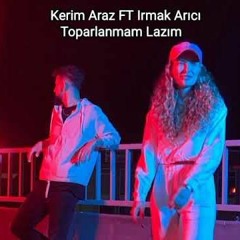 Kerim Araz Feat. Irmak Arıcı - Toparlanmam Lazım (96deep Remix)