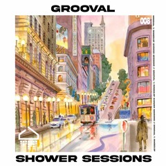 Shower Session 008 - Grooval