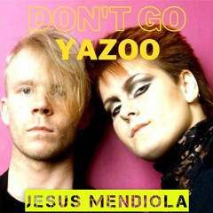 Yazoo - Dont Go (Jesus Mendiola Xclusive Intro Mix)FREE DOWNLOAD