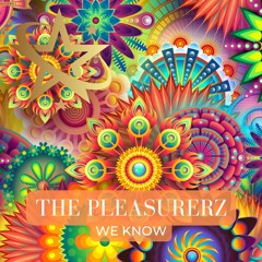 We Know Ft. The Pleasurerz