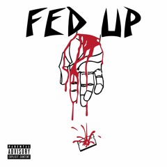 FED UP ** Prod. We!rdo