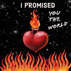 I Promised You The World