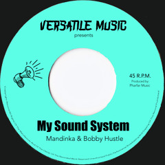 Mandinka & Bobby Hustle - My Sound System