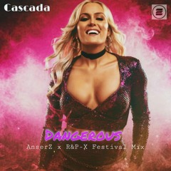 Cascada - Dangerous (AnserZ x R&P-X Festival Mix)