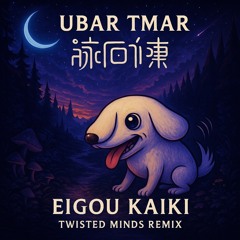 Ubar Tmar - Eigou Kaiki (Twisted Minds Remix)