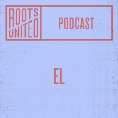 Roots United Podcast: EL