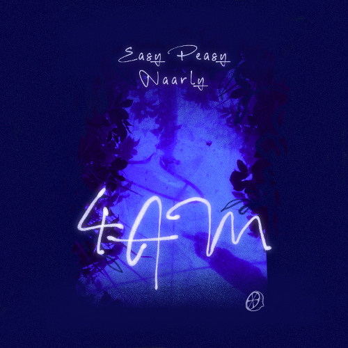 Easy Peasy, Naarly - 4AM