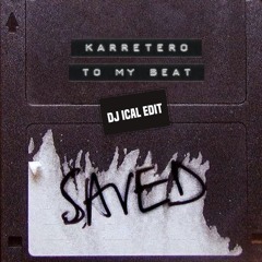 Karretero - To My Beat (DJ Ical Edit) [FREE DOWNLOAD]